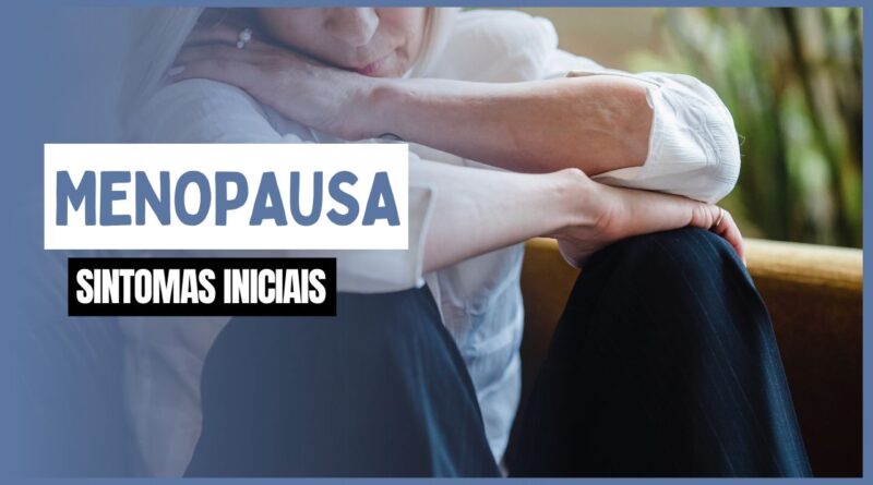 Menopausa sintomas iniciais