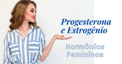 progesterona e estrogenio sao hormônios femininos